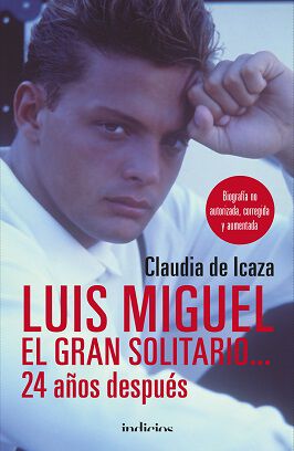 Luis Miguel, el gran solitario... 24 a&ntilde;os despu&eacute;s