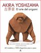 El Arte del Origami. Akira Yoshizawa