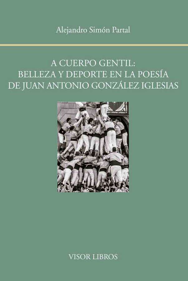 A cuerpo gentil: belleza y deporte en la poes&iacute;a de Juan Antonio Gonz&aacute;lez Iglesias