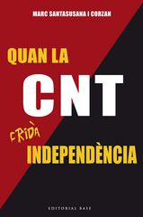 Quan la CNT cridà independència Quan la CNT cridà independència
