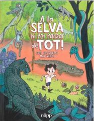 A la selva hi pot passar de tot