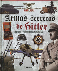 Armas secretas de Hitler. Proyectos y pr Armas secretas de Hitler. Proyectos y pr