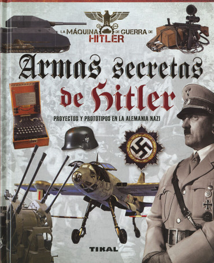 Armas secretas de Hitler. Proyectos y pr