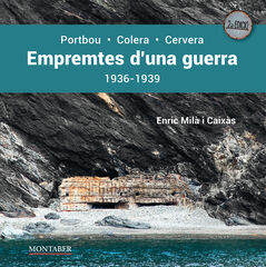 Empremtes d'una guerra. Portbou-Colera-Cervera. 1936-1939