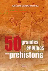 50 grandes enigmas de la Prehistoria 50 grandes enigmas de la Prehistoria