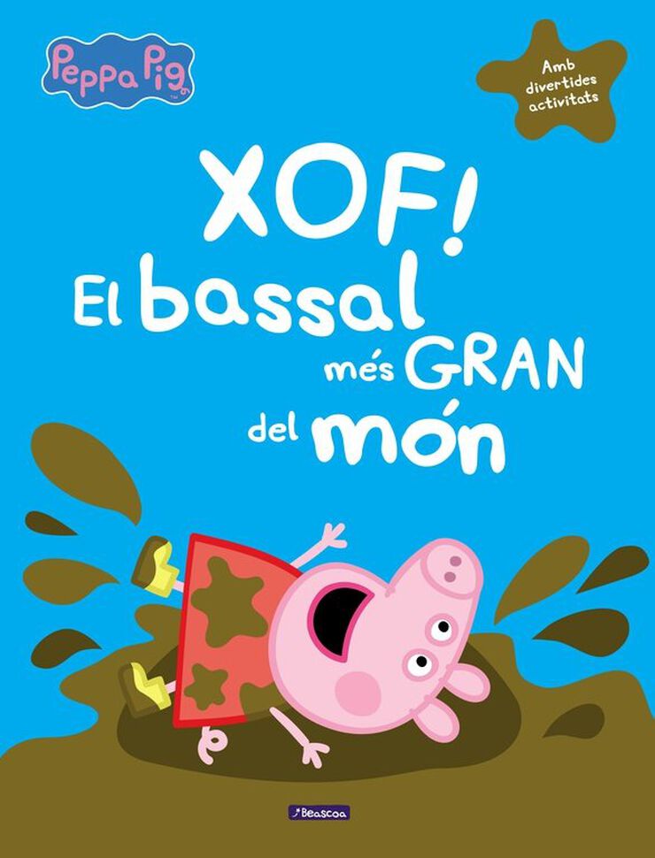 Xof! El bassal més gran del món (Un conte de La Porqueta Pepa)