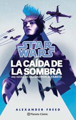 Star Wars. La caída de la sombra. Escuad Star Wars. La caída de la sombra. Escuad