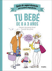 Tu beb&eacute; de 0 a 3 a&ntilde;os (Gu&iacute;a de supervivencia para padres imperfectos)