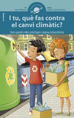 I tu, què fas contra el canvi climàtic? I tu, què fas contra el canvi climàtic?