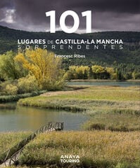 101 Lugares de Castilla-La Mancha sorprendentes 101 Lugares de Castilla-La Mancha sorprendentes