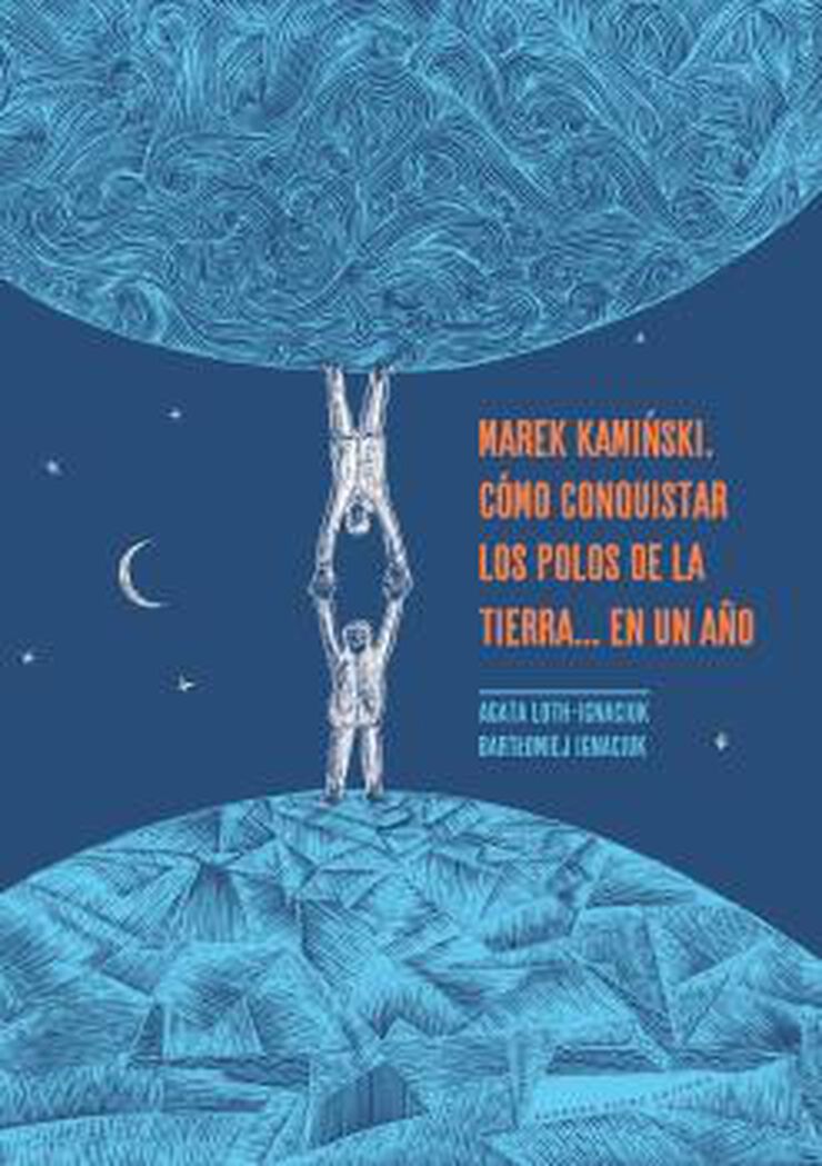 Marek Kamiński. Cómo conquistar los polos de la Tierra... en un año