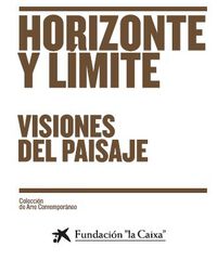 Horizonte y límite. Visiones del paisaje Horizonte y límite. Visiones del paisaje