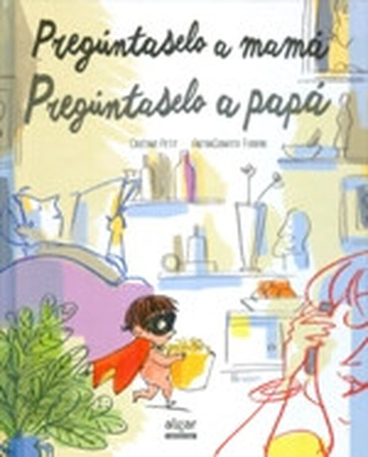 Pregúntaselo a mamá. Pregúntaselo a papá