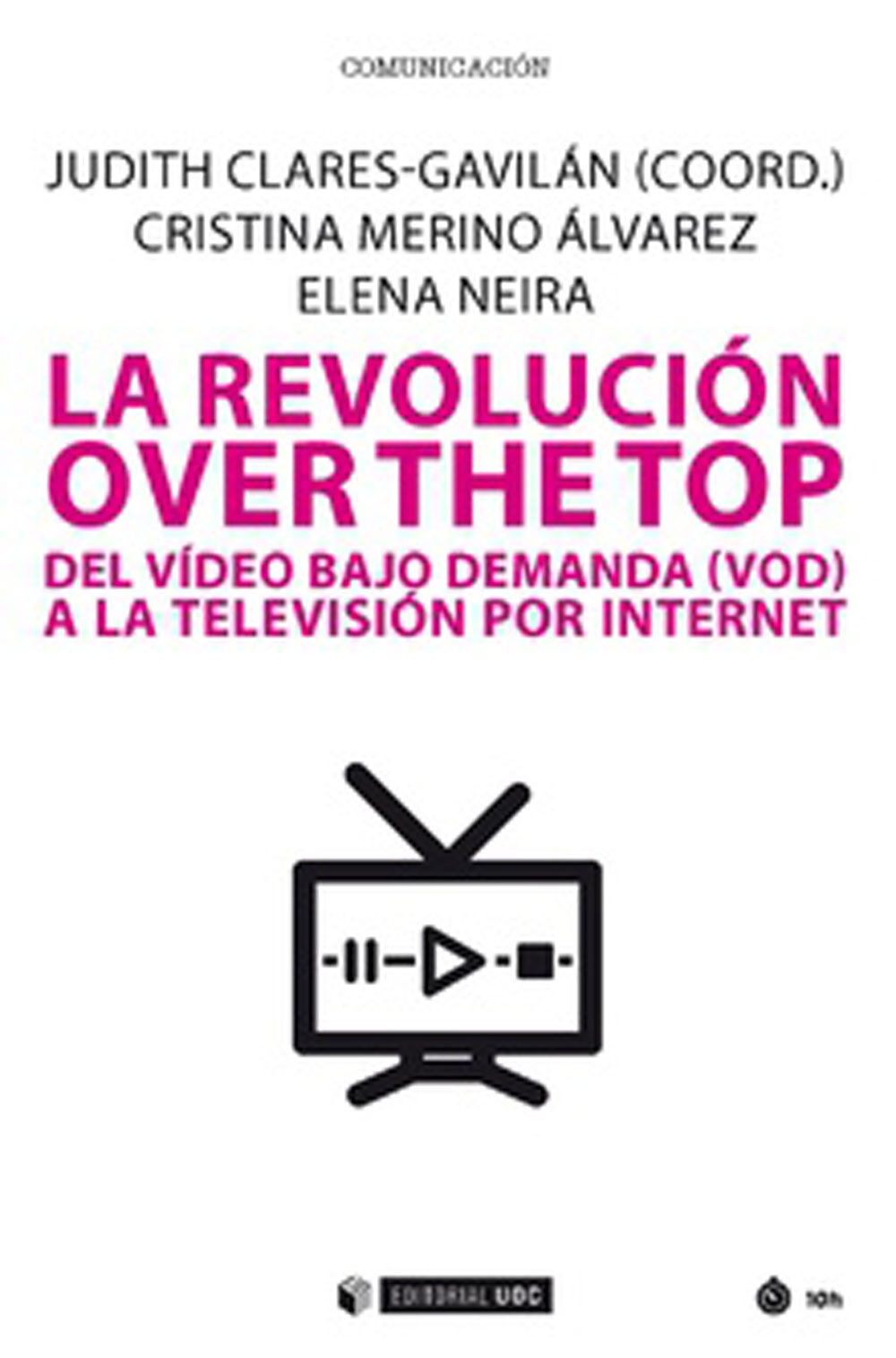 La revoluci&oacute;n over the top. Del v&iacute;deo bajo demanda (VOD) a la televisi&oacute;n por internet