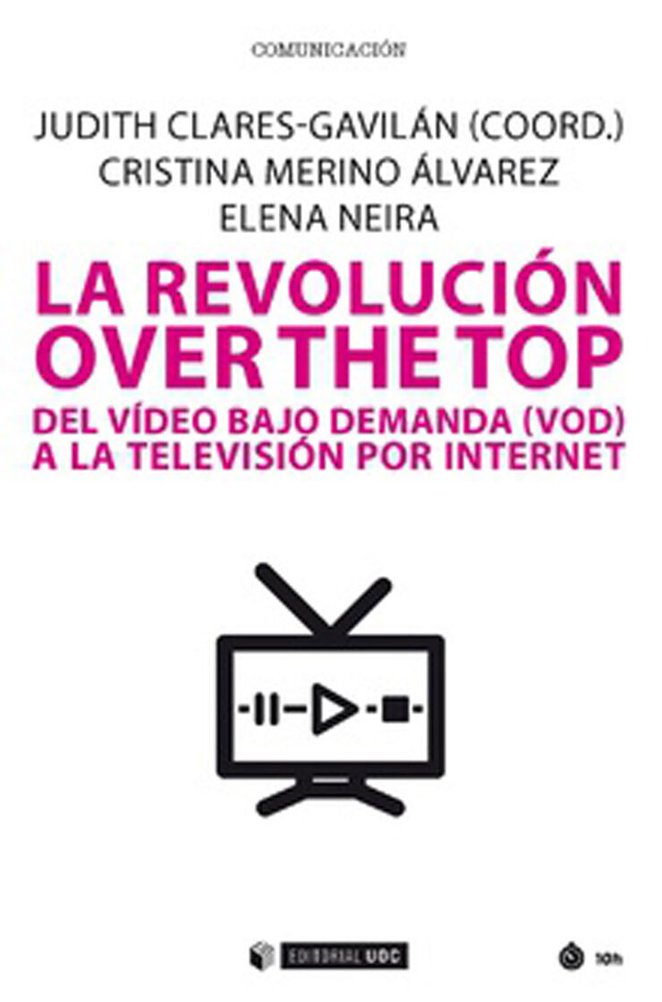 La revolución over the top. Del vídeo bajo demanda (VOD) a la televisión por internet