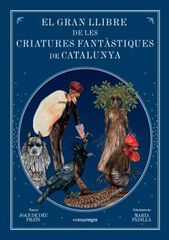 El gran llibre de les criatures fantàstiques de Catalunya El gran llibre de les criatures fantàstiques de Catalunya