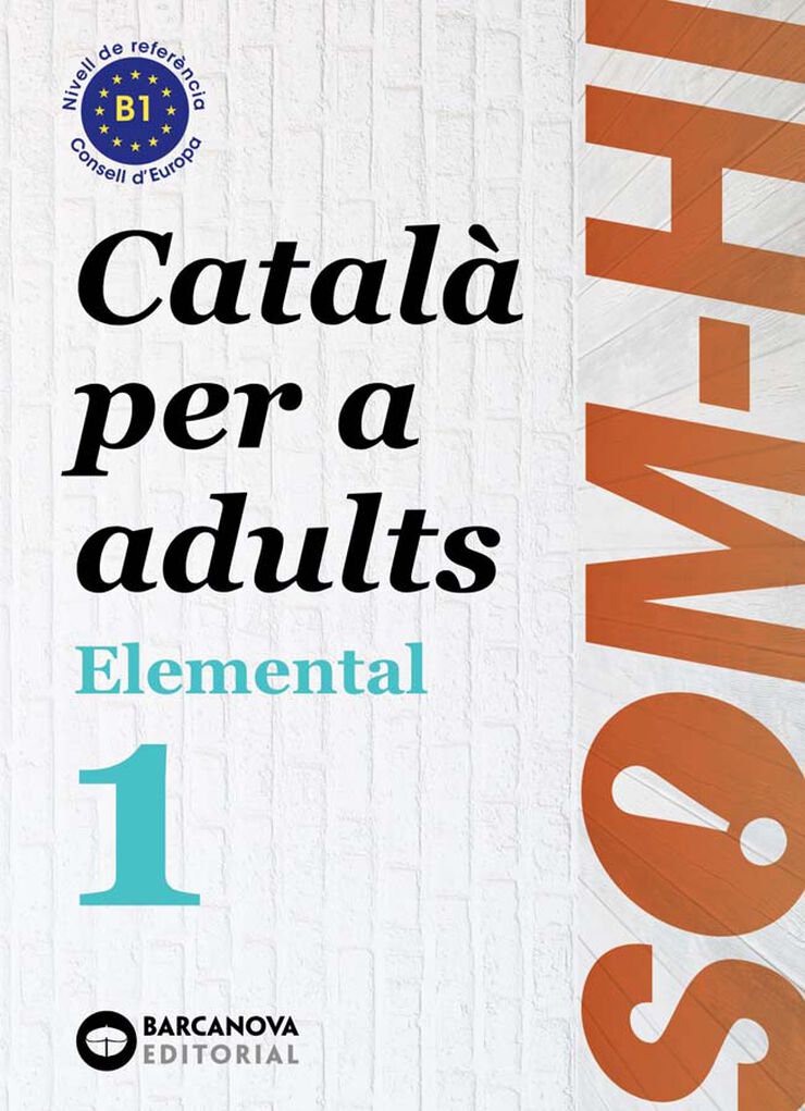 Som-Hi! Elemental 1. Llengua Catalana (Català Per A Adults) B1 Barcanova 9788448951610