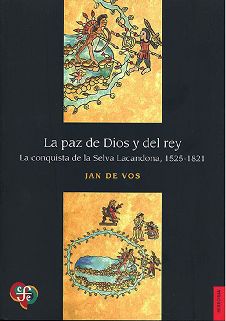 La paz de Dios y del Rey: La conquista de la selva lacandona, 1525-1821
