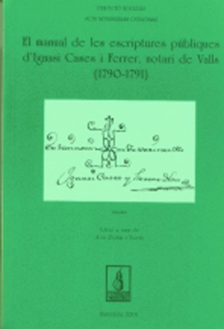 El manual de les escriptures pòbliques d'Ignasi Cases i Ferrer notari de Valls