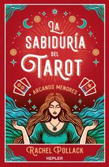 La sabiduría del Tarot de Rachel Pollack: arcanos menores La sabiduría del Tarot de Rachel Pollack: arcanos menores