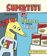 Los supertrastos: Supertiti - Los cereales se sirven fríos Los supertrastos: Supertiti - Los cereales se sirven fríos
