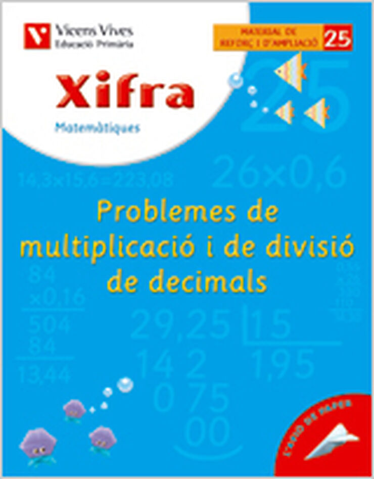 XIFRA 25 PROBLEMES DECIMALS MULT.DIVI 5e PRIMÀRIA Vicens Vives 9788431682842