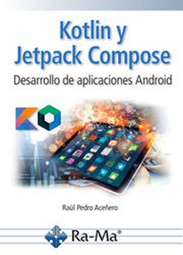 Kotlin y Jetpack Compose. Desarrollo de aplicaciones Android