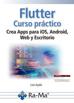 Flutter. Curso pr&aacute;ctico. Crea Apps para iOS, Android, Web y Escritorio