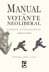 Manual del votante neoliberal y libelos antifascistas Manual del votante neoliberal y libelos antifascistas