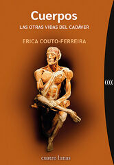 Cuerpos. Las otras vidas del cadáver Cuerpos. Las otras vidas del cadáver