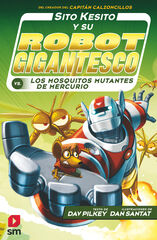 Sito Kesito y su robot gigantesco 2. Contra los mosquitos mutantes de Mercurio Sito Kesito y su robot gigantesco 2. Contra los mosquitos mutantes de Mercurio