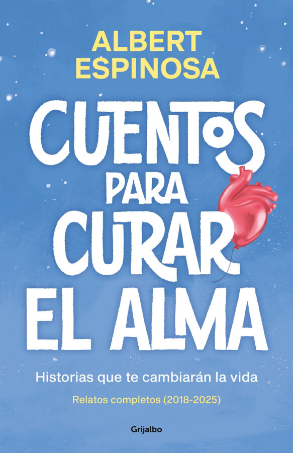 Cuentos para curar el alma. Historias que te har&aacute;n latir