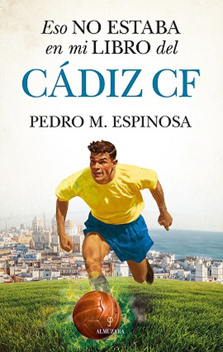 Eso no estaba en mi libro del Cádiz F.C