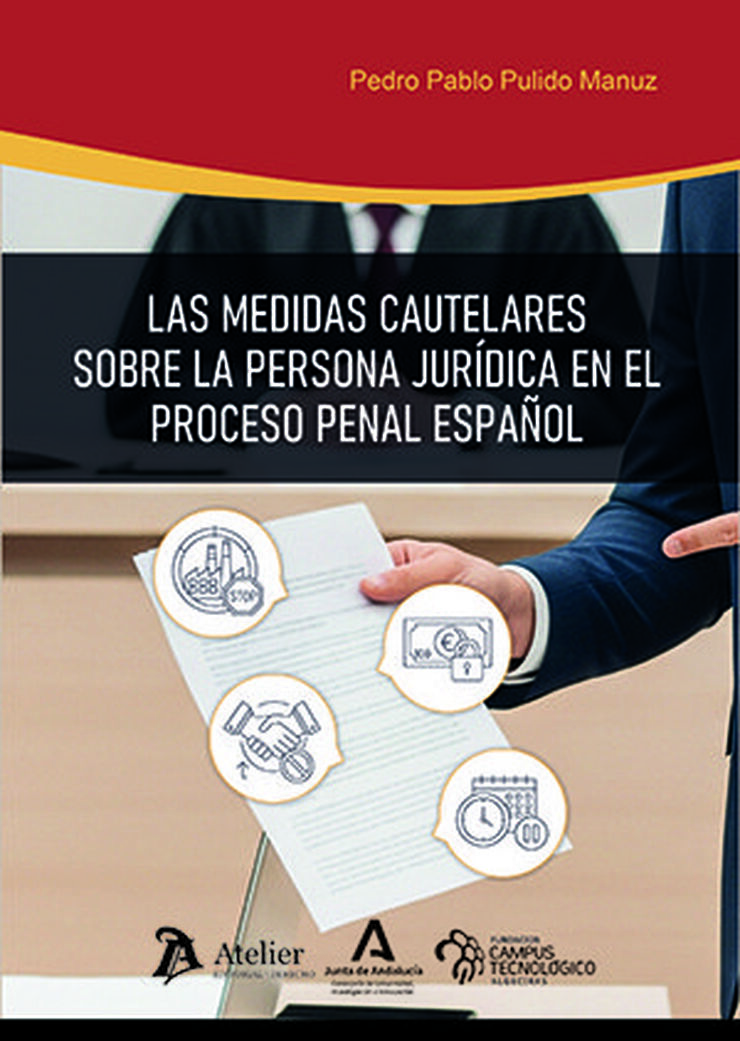 Las medidas cautelares sobre la persona jur&iacute;dica en el proceso penal espa&ntilde;ol