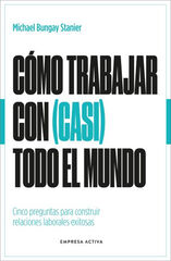 Cómo trabajar con (casi) todo el mundo Cómo trabajar con (casi) todo el mundo