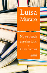 No se puede enseñar todo y Otros escritos No se puede enseñar todo y Otros escritos