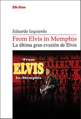 From Elvis in Memphis. La última gran evasión de Elvis From Elvis in Memphis. La última gran evasión de Elvis