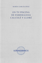 En tu piscina de esmeraldas calculé y lloré