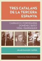 Tres catalans de la tercera Espanya Tres catalans de la tercera Espanya