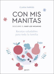 Con mis manitas. Descubre el Baby-Led Weaning Con mis manitas. Descubre el Baby-Led Weaning