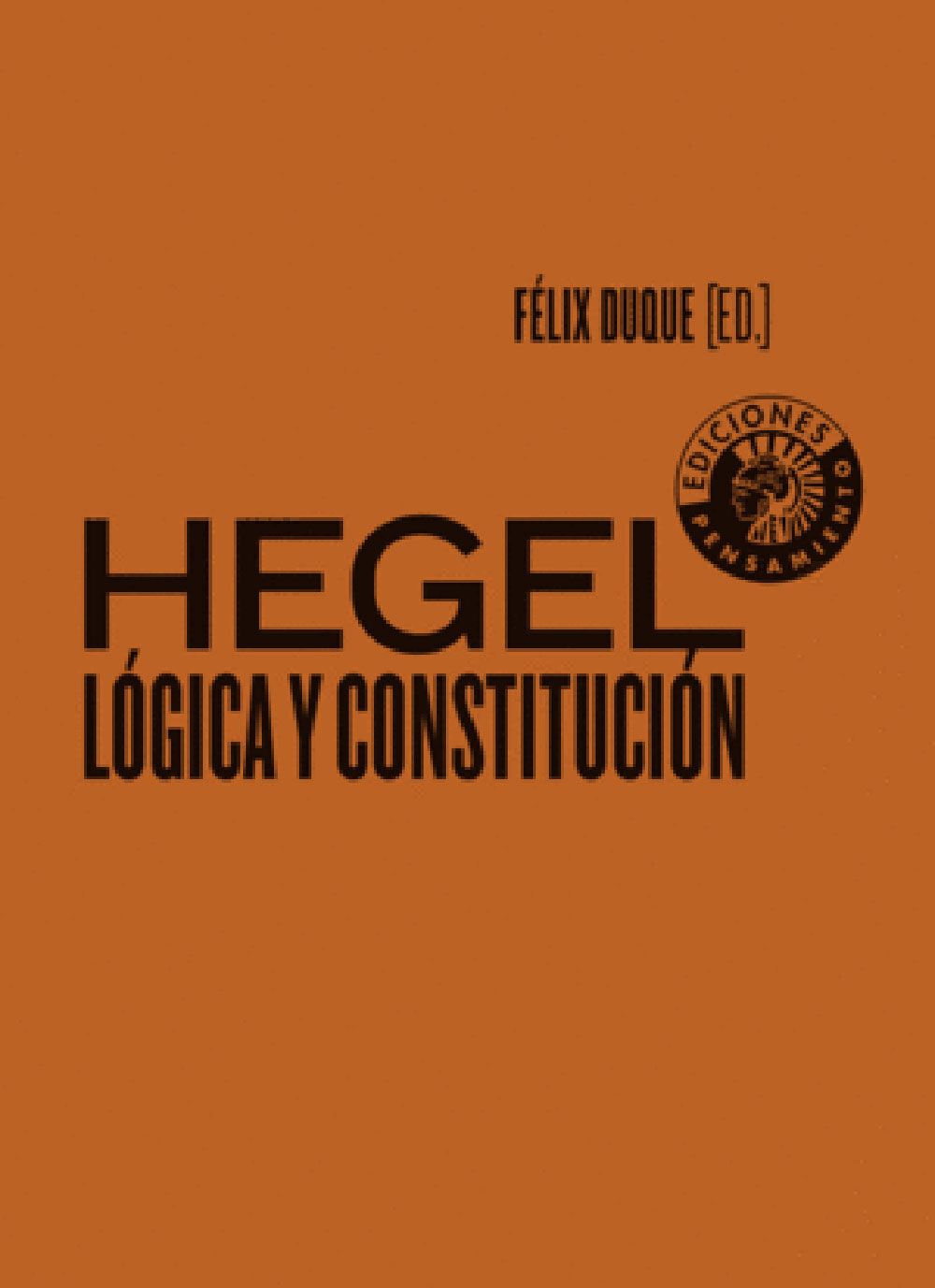 Hegel: L&oacute;gica y constituci&oacute;n