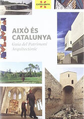Això és Catalunya. Guia del Patrimoni Arquitectònic Això és Catalunya. Guia del Patrimoni Arquitectònic