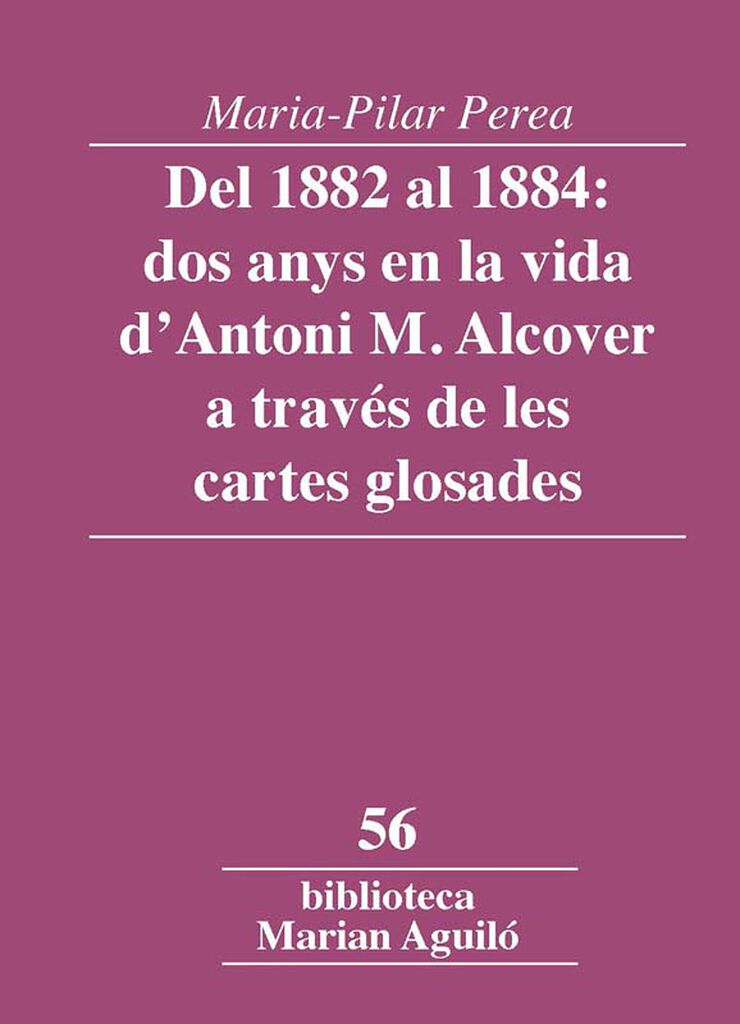 Del 1882 al 1884: dos anys en la vida d'Antoni M. Alcover a través de les cartes glosades