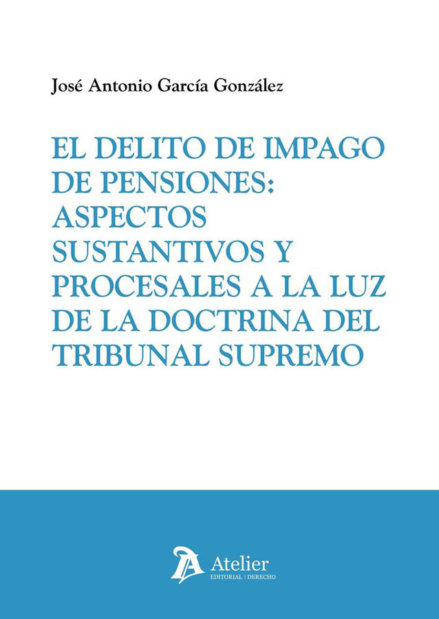 El delito de impago de pensiones: Aspectos sustantivos y procesales a la luz de la doctrina del Tribunal Supremo