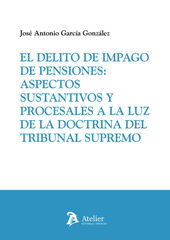 El delito de impago de pensiones: Aspectos sustantivos y procesales a la luz de la doctrina del Tribunal Supremo
