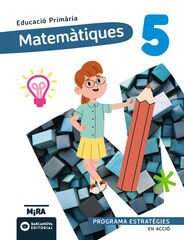 Matem&agrave;tiques 5. Estrat&egrave;gies. En acci&oacute;