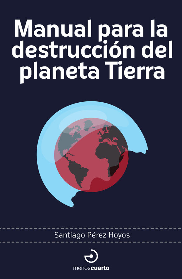 Manual para la destrucci&oacute;n del planeta Tierra