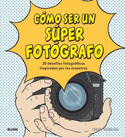 C&oacute;mo ser un s&uacute;per fot&oacute;grafo