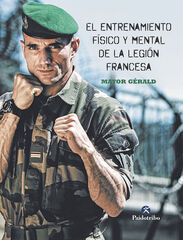 El entrenamiento físico y mental de la legión francesa El entrenamiento físico y mental de la legión francesa