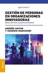 Gesti&oacute;n De Personas En Organizaciones Innovadoras: Manual de teor&iacute;a y pr&aacute;ctica profesional